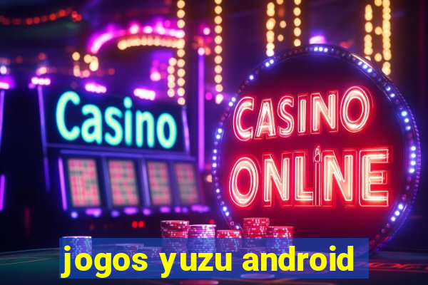 jogos yuzu android